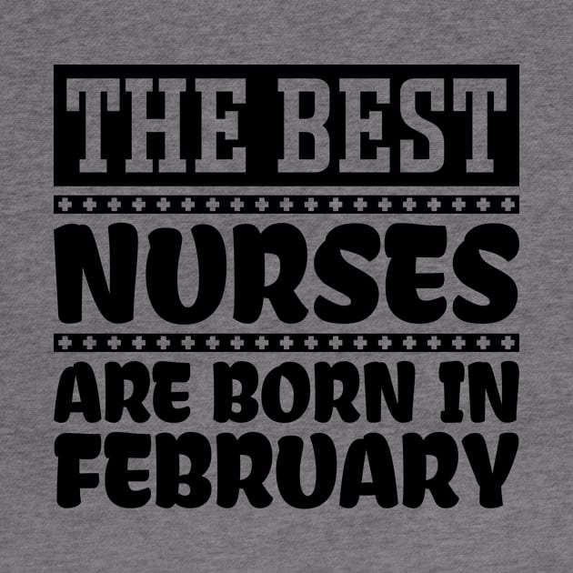 The best nurses are born in February by colorsplash